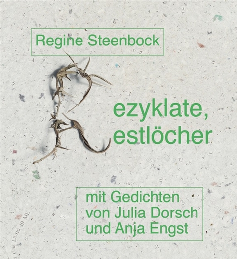 Rezyklate, Restl&ouml;cher - Regine Steenbock