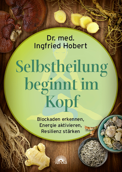 Selbstheilung beginnt im Kopf - Ingfried Hobert