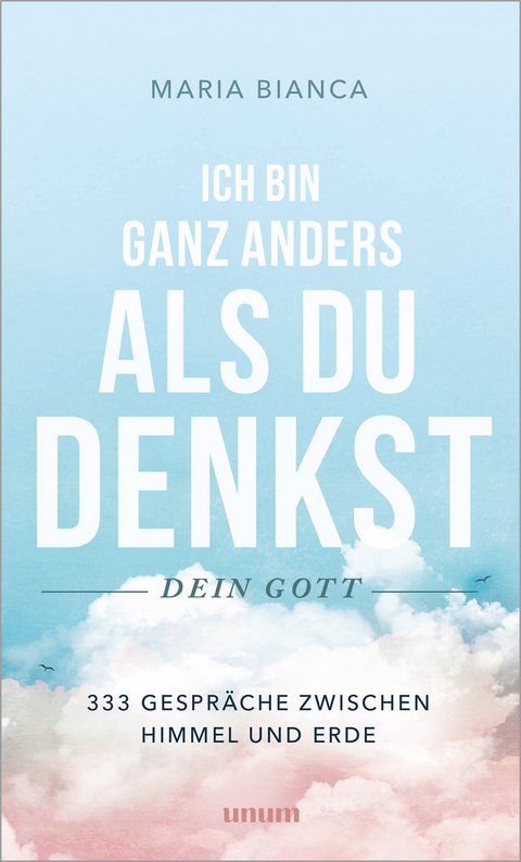 Ich bin ganz anders, als du denkst – dein Gott - Maria Bianca Kasting