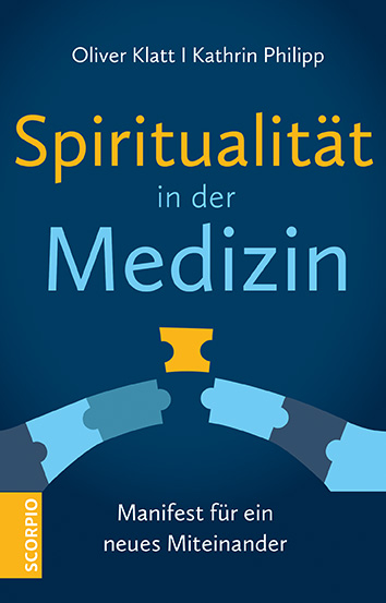 Spiritualit&auml;t in der Medizin - Oliver Klatt, Kathrin Philipp