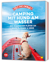 Yes we camp! Camping mit Hund am Wasser - Eva Stadler, Anja Klaffenbach