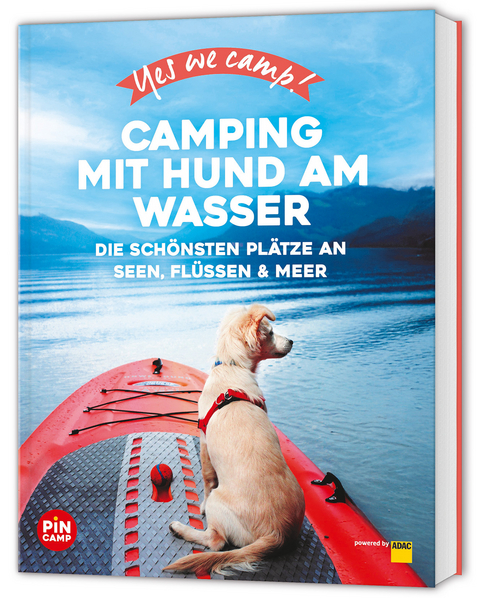 Yes we camp! Camping mit Hund am Wasser - Eva Stadler, Anja Klaffenbach