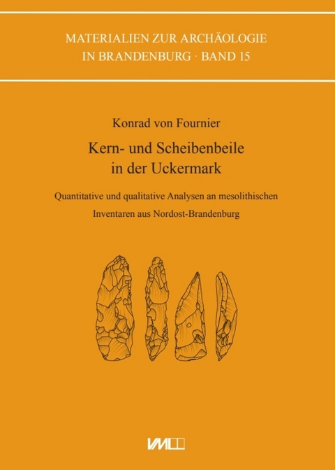 Kern- und Scheibenbeile in der Uckermark - Konrad von Fournier