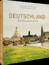 Deutschland - Eine Reise durch die Zeit - Böhne, Sabine; Steinhilber, Berthold