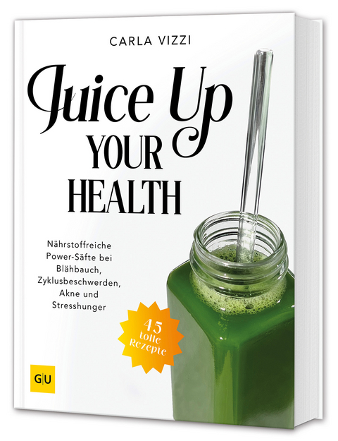 Juice Up Your Health - Carla Vizzi