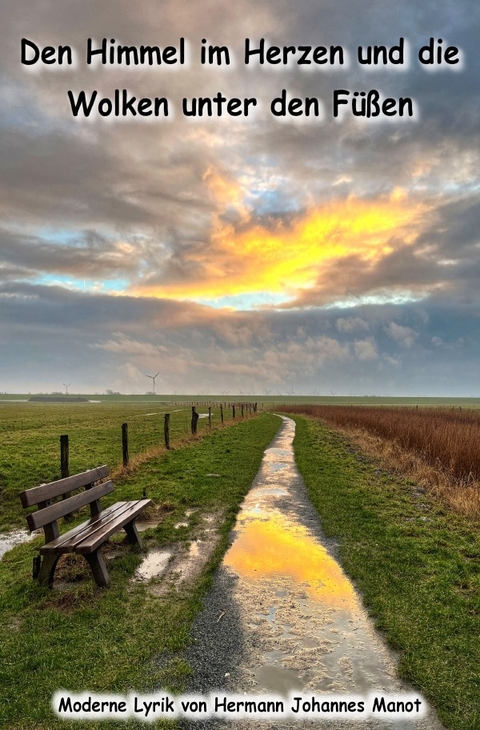Den Himmel im Herzen und die Wolken unter den F&uuml;&szlig;en - Hermann Johannes Manot