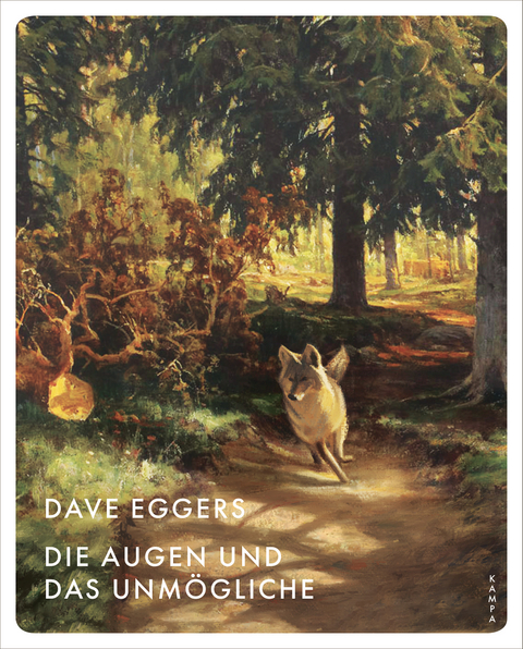 Die Augen und das Unm&ouml;gliche - Dave Eggers
