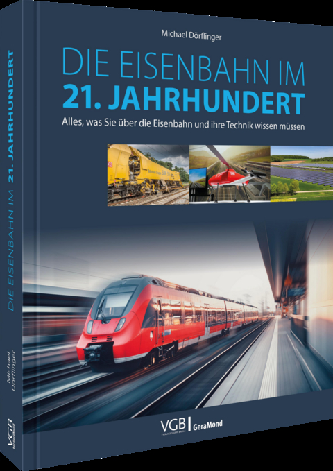 Die Eisenbahn im 21. Jahrhundert - Michael D&ouml;rflinger