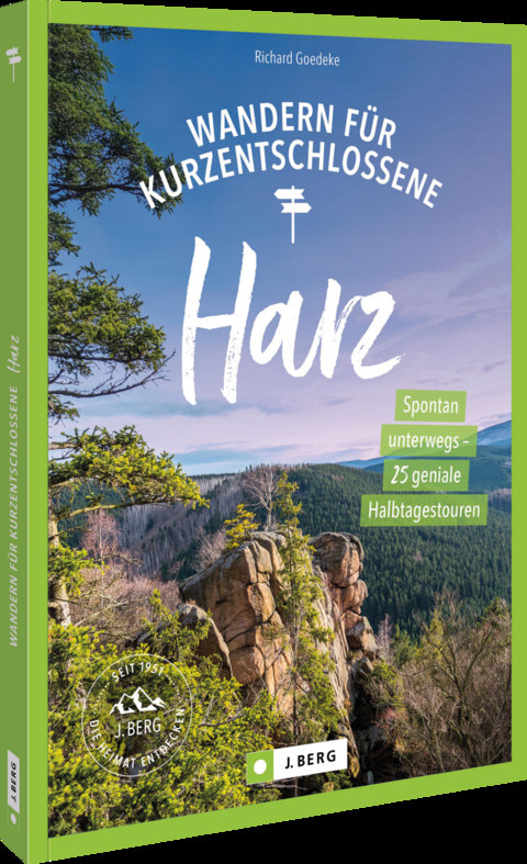 Wandern f&uuml;r Kurzentschlossene Harz - Richard Goedeke