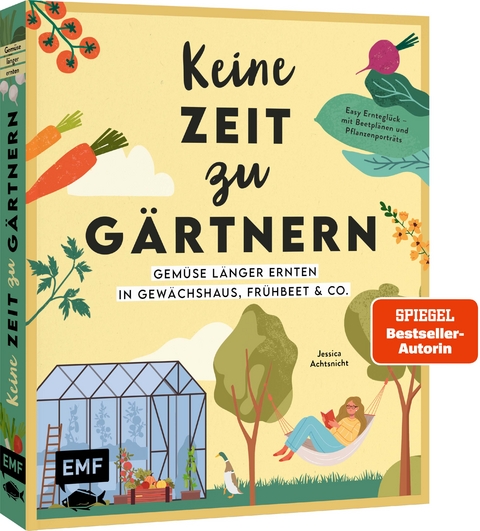 Keine Zeit zu g&auml;rtnern &ndash; Gem&uuml;se l&auml;nger ernten in Gew&auml;chshaus, Fr&uuml;hbeet & Co. - Jessica Achtsnicht