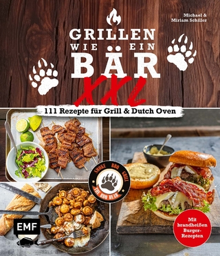 Grillen wie ein Bär XXL | 111 Rezepte für Grill und Dutch Oven