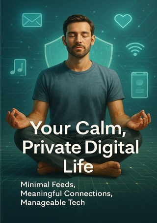 Your Calm, Private Digital Life