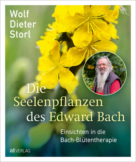 Die Seelenpflanzen des Edward Bach - Wolf-Dieter Storl
