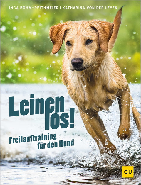 Leinen los! Freilauftraining f&uuml;r den Hund - Inga B&ouml;hm-Reithmeier, Katharina von der Leyen