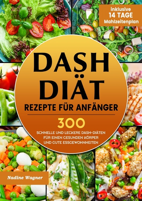 DASH Di&auml;t Rezepte f&uuml;r Anf&auml;nger - Nadine Wagner
