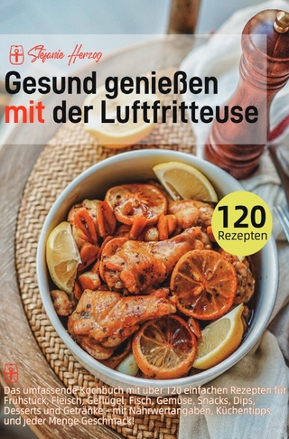 Gesund genießen mit der Luftfritteuse