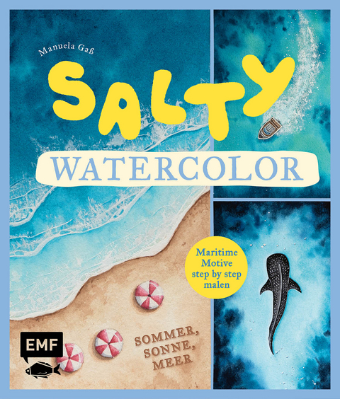 Salty Watercolor &ndash; Sommer, Sonne, Meer - Manuela Ga&szlig;