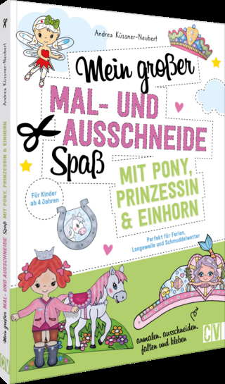 Mein großer Mal- und Ausschneidespaß mit Pony, Prinzessin und Einhorn