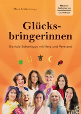 Gl&uuml;cksbringerinnen - Anders Mara, Claudia Engel, Heike Baader, Nicole Becker-Schmidt, Daniela Caserta, Stella Cornelius-Koch, Bettina Epple, Stefanie Feile, Ulrike Adelgunde Fischer, Sibylla Grave, Karin Hammerl, Claudia Handmann, Bettina Hauschild, Stephanie Heinen, Melli Heinz, Christiane Komarek, Antje Koolen, Claudia Lange, Linh Leichter, Martina Leithner, Jutta Lieberum, Maria Aurora Linde, Maria Moll, Sirah Mondstaub, Susanne Otto, Marion Lyz Perleth, Silke Pleyer, Katrin Pretzel, Sandra Probian, Liane Struwe, Melanie Volz, Sabine Walter, Bettina Werle, Sabine Wien, Kerstin W&uuml;lfert