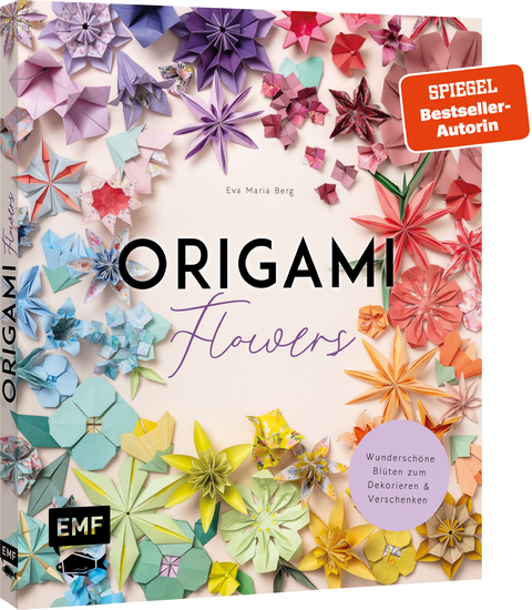 Origami-Flowers &ndash; Wundersch&ouml;ne Bl&uuml;ten zum Dekorieren & Verschenken - Eva Maria Berg