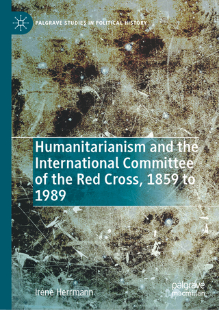 Humanitarianism and the International Committee of the Red Cross, 1859 to 1989