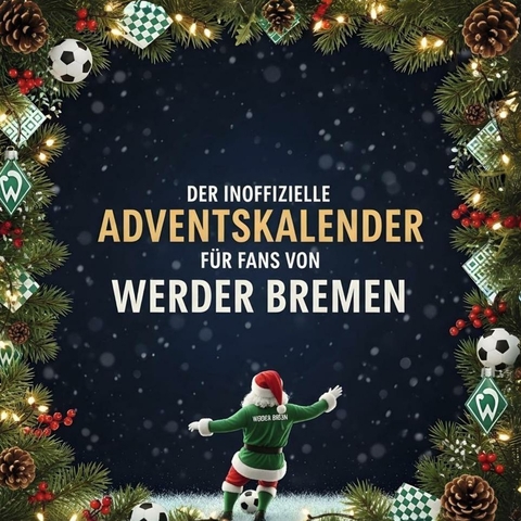 Der inoffizielle Adventskalender für Fans von Werder Bremen - Julian Schneider
