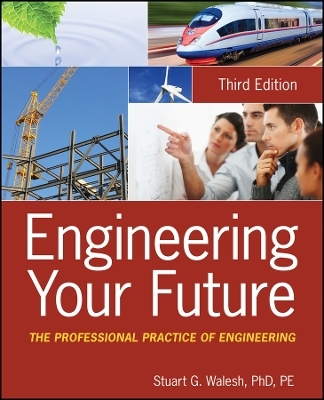 Engineering Your Future – The Professional Practice of Engineering 3e - S Walesh
