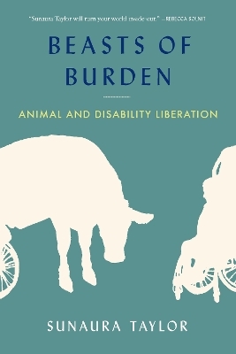 Beasts of Burden - Sunaura Taylor