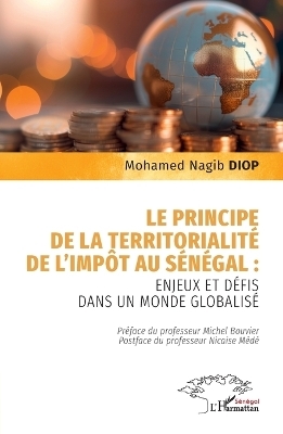 Le principe de la territorialit&eacute; de l'imp&ocirc;t au S&eacute;n&eacute;gal - Mohamed Nagib Diop, Nicaise M&eacute;d&eacute;