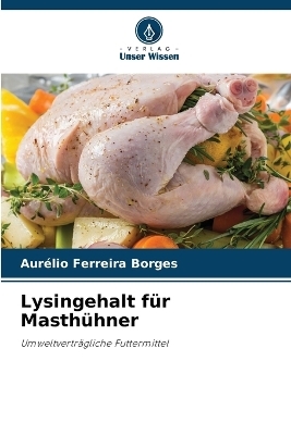 Lysingehalt f&uuml;r Masth&uuml;hner - Aur&eacute;lio Ferreira Borges