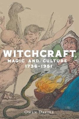 Witchcraft, Magic and Culture 1736&ndash;1951 - Owen Davies