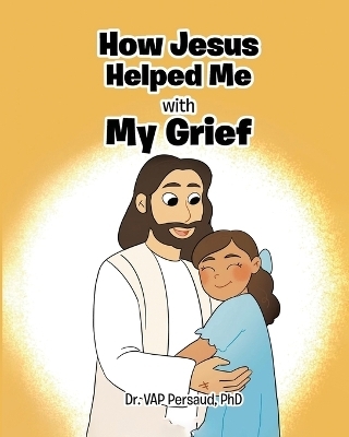 How Jesus Helped Me With My Grief - Dr Vap Persaud