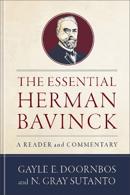The Essential Herman Bavinck - Gayle E. Doornbos, N. Gray Sutanto