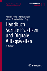 Handbuch Soziale Praktiken und Digitale Alltagswelten - Friese, Heidrun; Nolden, Marcus; Schreiter-Deike, Miriam