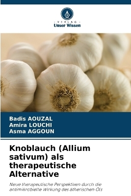 Knoblauch (Allium sativum) als therapeutische Alternative