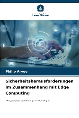 Sicherheitsherausforderungen im Zusammenhang mit Edge Computing - Philip Aryee