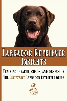 Labrador Retriever Insights - Zero Woofs Given Press