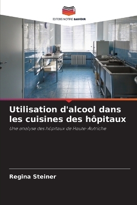 Utilisation d'alcool dans les cuisines des h&ocirc;pitaux - Regina Steiner