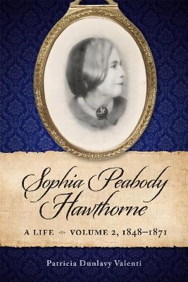 Sophia Peabody Hawthorne - Patricia Dunlavy Valenti