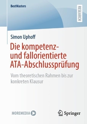 Die kompetenz- und fallorientierte ATA-Abschlusspr&uuml;fung - Simon Uphoff