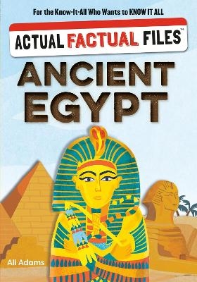 Actual Factual Files: Ancient Egypt - Heather Alexander
