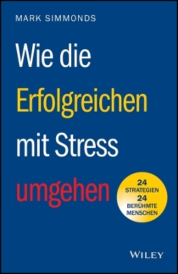 Wie die Erfolgreichen mit Stress umgehen - Mark Simmonds