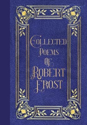 Poems of Robert Frost (Masterpiece Library Edition)