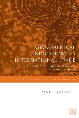 Geographical Indications in International Trade - Yentyl Williams