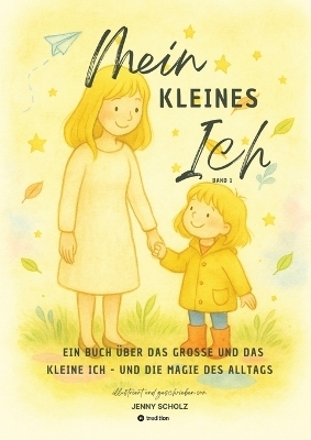 Mein kleines Ich - Scholz Jenny