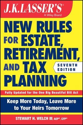 J.K. Lasser's New Rules for Estate, Retirement, and Tax Planning
