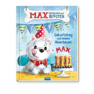TRÖTSCH - Geschichtenbuch Max, Entdecker auf vier Pfoten - Geburtstag und andere Abenteuer