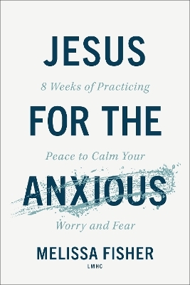 Jesus for the Anxious