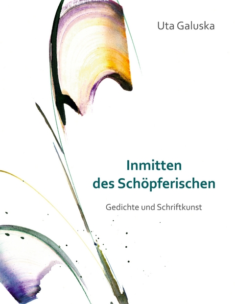 Inmitten des Sch&ouml;pferischen - Uta Galuska