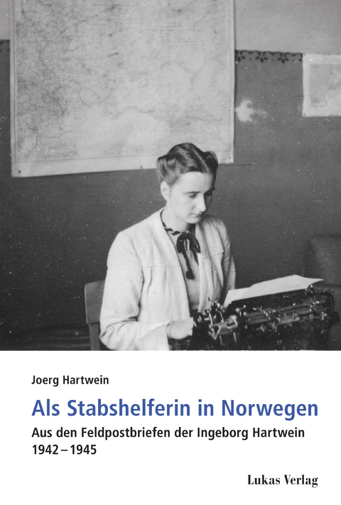 Als Stabshelferin in Norwegen - Joerg Hartwein